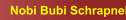 Nobi Bubi Schrapnell